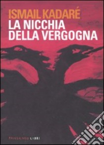 La nicchia della vergogna libro di Kadaré Ismail