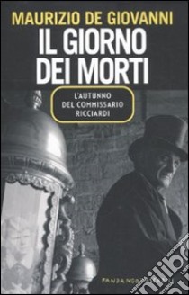 Il giorno dei morti. L'autunno del commissario Ricciardi libro di De Giovanni Maurizio