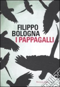 I pappagalli libro di Bologna Filippo