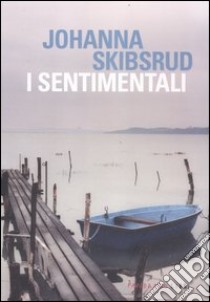 I sentimentali libro di Skibsrud Johanna