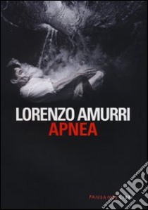 Apnea libro di Amurri Lorenzo