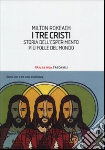 I tre Cristi. Storia dell'esperimento più folle del mondo libro di Rokeach Milton