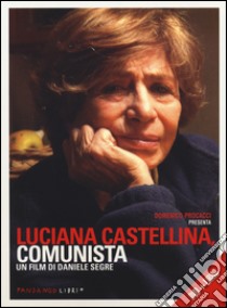 Luciana Castellina, comunista. DVD. Con libro libro di Segre Daniele