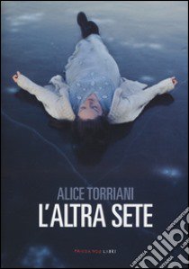 L'altra sete libro di Torriani Alice