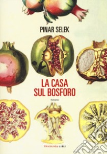 La casa sul Bosforo libro di Selek Pinar