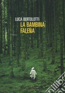 La bambina falena libro di Bertolotti Luca