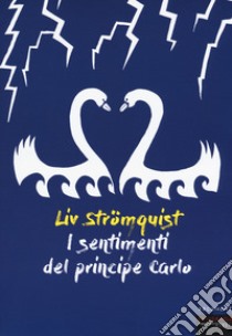 I sentimenti del principe Carlo libro di Strömquist Liv