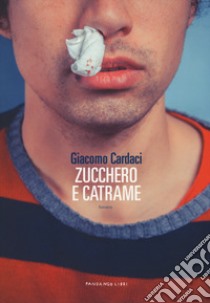 Zucchero e catrame libro di Cardaci Giacomo