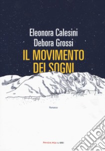 Il movimento dei sogni libro di Calesini Eleonora; Grossi Debora