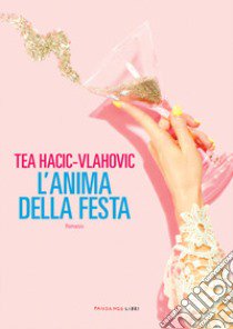 L'anima della festa libro di Hacic-Vlahovic Tea