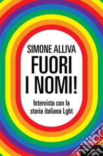 Fuori i nomi! Intervista con la storia italiana Lgbt libro di Alliva Simone