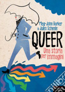 Queer. Una storia per immagini libro di Barker Meg-John; Scheele Jules