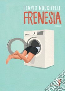 Frenesia libro di Nuccitelli Flavio