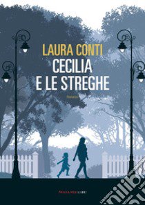 Cecilia e le streghe libro di Conti Laura