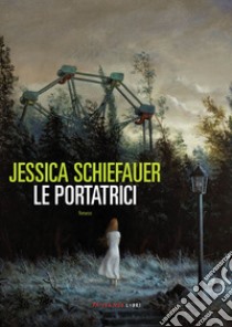 Le portatrici libro di Schiefauer Jessica