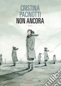 Non ancora libro di Pacinotti Cristina