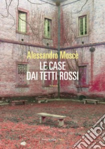 Le case dai tetti rossi libro di Moscè Alessandro