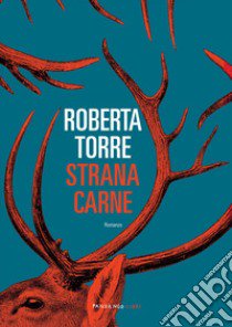 Strana carne libro di Torre Roberta