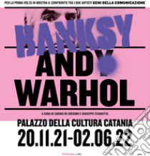 Warhol Banksy. Confronto tra due superstar della comunicazione. Catalogo della mostra (Catania, 20 novembre 2021-2 giugno 2022). Ediz. illustrata libro di De Gregori S. (cur.); Stagnitta G. (cur.)