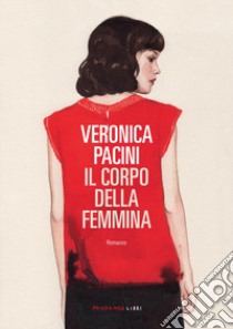 Il corpo della femmina libro di Pacini Veronica