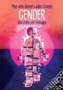 Gender. Una storia per immagini libro di Barker Meg-John; Scheele Jules