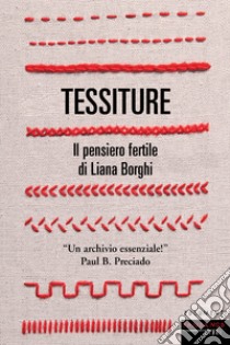 Tessiture. Il pensiero fertile di Liana Borghi libro