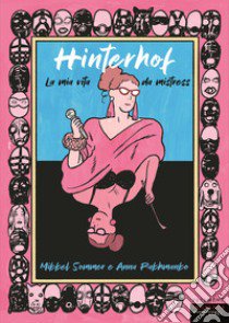 Hinterhof. La mia vita da mistress libro di Sommer Mikkel; Rakhmanku Anna; Letizia C. V. (cur.)