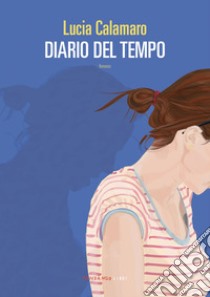 Diario del tempo libro di Calamaro Lucia