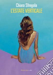 L'estate verticale libro di Sfregola Chiara