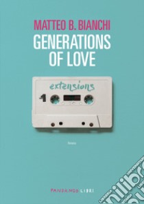 Generations of love libro di Bianchi Matteo B.