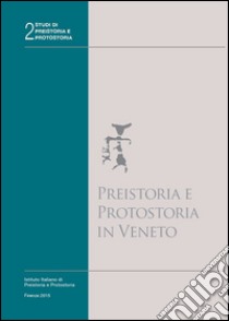 Preistoria e protostoria in Veneto libro di Leonardi Giovanni; Tinè Vincenzo