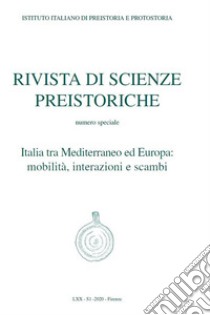 Rivista di scienze preistoriche (2020). Con CD-ROM. Vol. 70: Italia tra Mediterraneo ed Europa: mobilità, interazioni e scambi libro