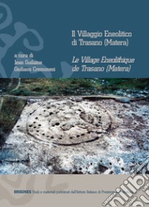 Il villaggio eneolitico di Trasano (Matera)-Le village eneolithique de Trasano (Matera). Ediz. italiana e francese libro di Guilaine J. (cur.); Cremonesi G. (cur.)