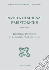 Rivista di scienze preistoriche (2022). Con Link al portale Open Prehistory per supplementi digitali. Vol. 72: Preistoria e protostoria in Lombardia e in Canton Ticino libro di de Marinis R. C. (cur.); Rapi M. (cur.)