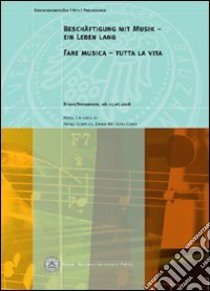 Beschäftigung mit Musik. Ein Leben lang. Ediz. italiana e tedesca libro di Comploi Franz - Mitterrutzner Emma