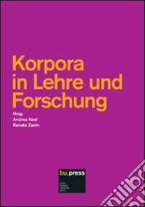 Korpora in Lehre und Forschung libro di Abel A. (cur.); Zanin R. (cur.)