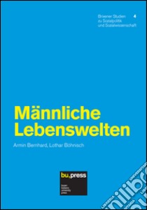 Männliche Lebenswelten libro di Bernhard Armin; Böhnische Lothar