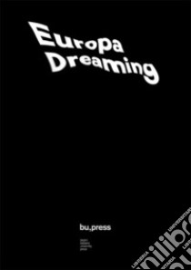 Europa Dreaming Yearning for Europe from the Brenner Pass libro di Burgio Valeria; Moretti Matteo