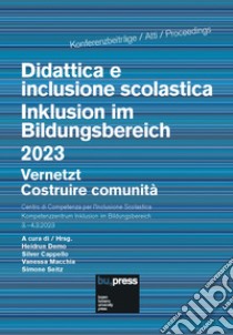 Didattica e inclusione scolastica. Costruire comunità-Inklusion im Bildungsbereich. Vernetzt 2023. Ediz. bilingue libro di Demo H. (cur.); Cappello S. (cur.); Macchia V. (cur.)