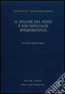 Il dolore del piede e sue difficoltà interpretative libro di Maraton Mossa Paolo