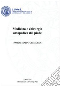 Medicina e chirurgia ortopedica del piede libro di Maraton Mossa Paolo