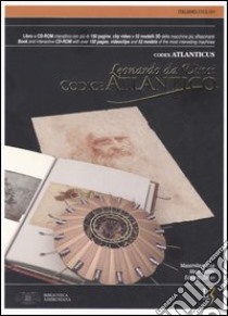 Leonardo da Vinci. Codice Atlantico-Codex Atlanticus. Ediz. bilingue. Con CD-ROM libro di Lisa Massimiliano