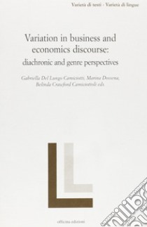 Variation in business and economics discourse. Diachronic and genre perspectives libro di Dossena M. (cur.)