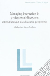 Managing interaction in professional discourse libro di Bamford Julia; Bondi Marina