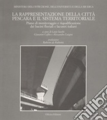 La rappresentazione della città Pescara e il sistema territoriale libro di Sacchi L. (cur.); Caffio G. (cur.); Luigini A. (cur.)