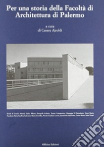 Per una storia della facoltà di architettura di Palermo libro di Ajroldi C. (cur.)