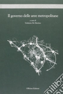 Il governo delle aree metropolitane libro di De Martino U. (cur.)