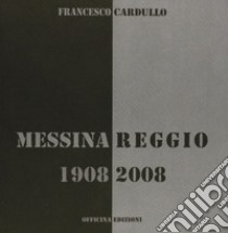 Messina Reggio 1908-2008 libro di Cardullo Francesco