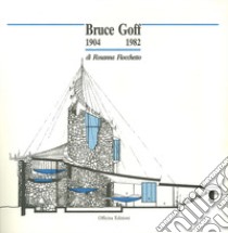 Bruce Goff (1904-1982) libro di Fiocchetto Rosanna