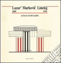 Lazar' Marcovic Lisickij (1890-1941). Ediz. illustrata libro di Torelli Landini Enrica